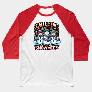 Chillin With My Snowmies - Snowman Christmas With Friends Baseball T-Shirt